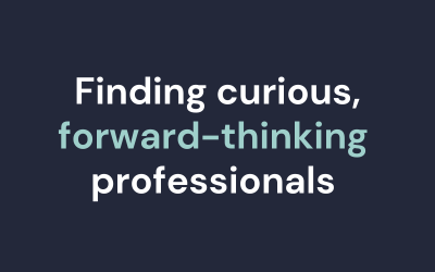 Finding curious, forward-thinking professionals